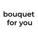 bouquet for you
